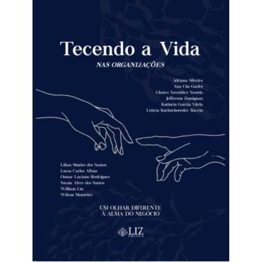 Imagem de Tecendo a Vida nas Organizações:Um Olhar diferente à Alma do Negócio