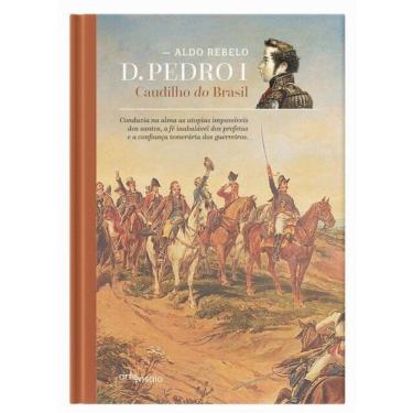 Imagem de D. Pedro I - Caudilho Do Brasil
