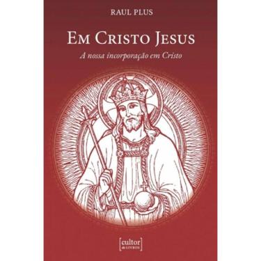 Imagem de Em Cristo jesus - a nossa incorporação em Cristo