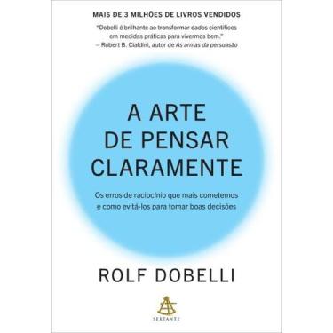 Imagem de A Arte de Pensar Claramente: os Erros de Raciocínio Que Mais Cometemos