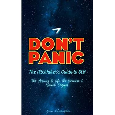 Imagem de The Hitchhikers Guide to SEO: The Answer to Life, The Universe & Search Engines (The Hitchhiker's Guide to Success) (English Edition)