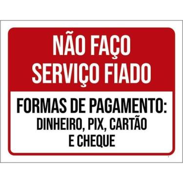 Imagem de Placa Não Faço Serviço Fiado Formas Pagamento 18X23 - Sinalizo