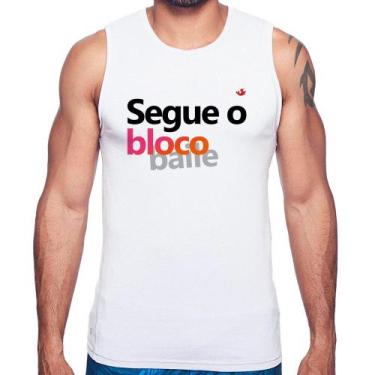 Imagem de Regata Segue o bloco/baile - Foca na Moda, Branco, GGG