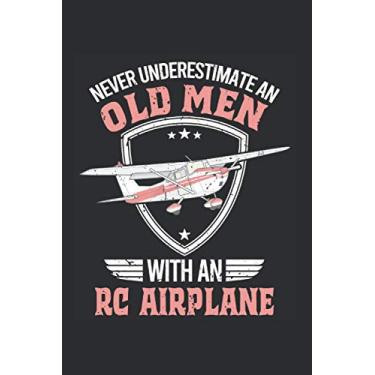 Imagem de Modellflugzeug Notizbuch: Never underestimate an old men with an RC Airplane / 6x9 Zoll / 120 gepunktete Seiten