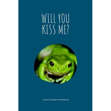 Imagem de Will you kiss me? / Animal Kingdom Notebook: Frog Prince Journal, Green Frog Notebook, Animal Notepad, College Ruled Wide Lined Journal, 6x9 inches