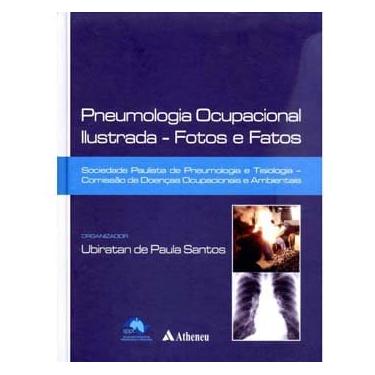 Imagem de Livro - Pneumologia Ocupacional Ilustrada:  Fotos e Fatos - 1ª Edição - 2013 - Ubiratan de Paula Santos