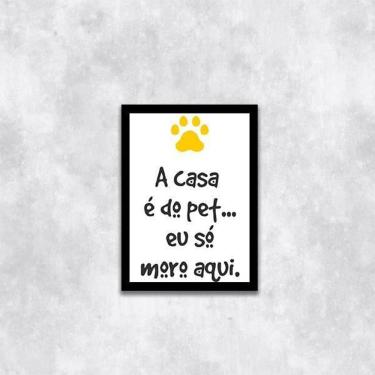 Imagem de Quadro A Casa É Do Pet, Eu Só Moro Aqui 45X34 Vidro Preta