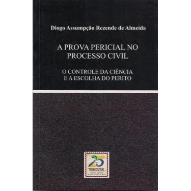 Imagem de A Prova Pericial no Processo Civil O Controle da Ciência e a Escolha d