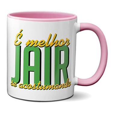 Imagem de Caneca Bolsonaro Presidente É Melhor Jair Se Acostumando (Rosa)