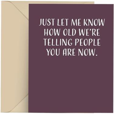 Imagem de Cartão de aniversário divertido Modern Wit para homens e mulheres, cartão de aniversário engraçado, único 10 x 14 cm com envelope, em branco dentro, basta me saber o quão velho estamos dizendo a pessoas o quão velho você tem agora