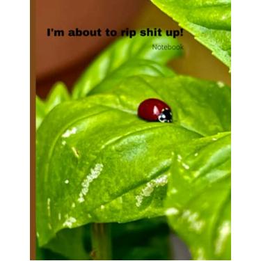 Imagem de Notebook: I'm About To Rip Shit Up! Ladybug Theme: Stylish, elegant and artful notebook. 8.5x11 blank collage ruled line notebook paper, 100 sheets.