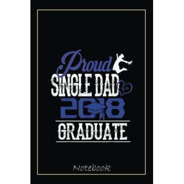Imagem de Proud SINGLE DAD Of A Class 2020 Graduate Ls Gifts Notebook: Graduation Gift Diary For Notes, Congratulations, Graduate Journal, Gold Graduate Gifts, Graduation Journal, 6x9 college ruled notebook