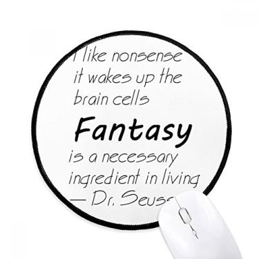 Imagem de DIYthinker Fantasy is The Ingredient in Life Quote Mouse Pad Desktop Office Tapete Redondo para Computador