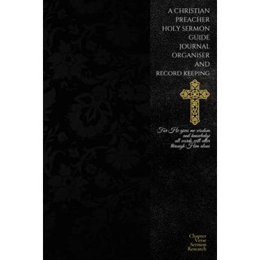 Imagem de A christian preacher Holy sermon guide journal organiser and record keeping: Ideal book to scribble, make sermon notes for priest | preacher | woman ... songs or events | Bible study planner