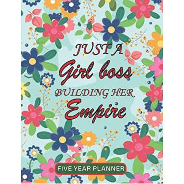 Imagem de Just A Girl Boss Building Her Empire 2021-2025 Planner: 5 Year Monthly Organizer January 2021 to December 2025& Agenda with 60 Months Spread View. Five Year Calendar ... with Gorgeous Floral Cover
