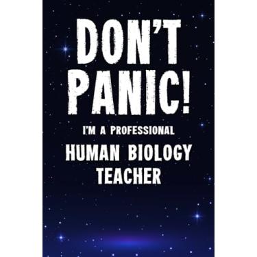 Imagem de Don't Panic! I'm A Professional Human Biology Teacher: Customized 100 Page Lined Notebook Journal Gift For A Busy Human Biology Teacher : Far Better Than A Throw Away Greeting Card.