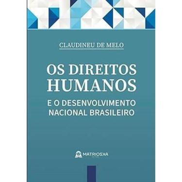 Imagem de Os Direitos Humanos e o Desenvolvimento Nacional Brasileiro