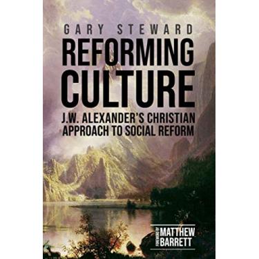Imagem de Reforming Culture: J.W. Alexander's Christian Approach to Social Reform