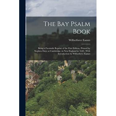 Imagem de The Bay Psalm Book; Being a Facsimile Reprint of the First Edition, Printed by Stephen Daye at Cambridge, in New England in 1640; With Introduction by Wilberforce Eames
