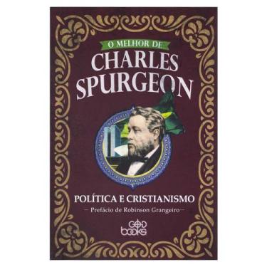 Imagem de O Melhor De Charles Spurgeon - Política E Cristianismo - Charles Spurg