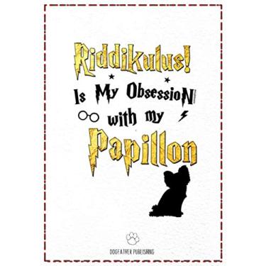 Imagem de Riddikulus! Is my obsession with My Papillon: 120 Page Papillon Notebook ~ Journal (7x10)