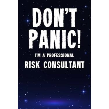 Imagem de Don't Panic! I'm A Professional Risk Consultant: Customized 100 Page Lined Notebook Journal Gift For A Busy Risk Consultant: Far Better Than A Throw Away Greeting Card.