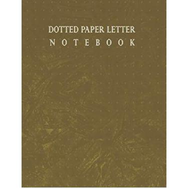 Imagem de Dotted Paper Letter notebook: 8,5 x 11-inches 110-Page/Dotted Notebook Paper Letter Size, Bullet Dot Grid Graphing Journal (Dot Graph Paper Notebook)