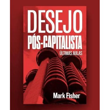 Imagem de Desejo pós-capitalista: últimas aulas - AUTONOMIA LITERARIA, Sortido
