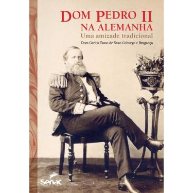 Imagem de Livro - Dom Pedro II na Alemanha: Uma amizade tradicional