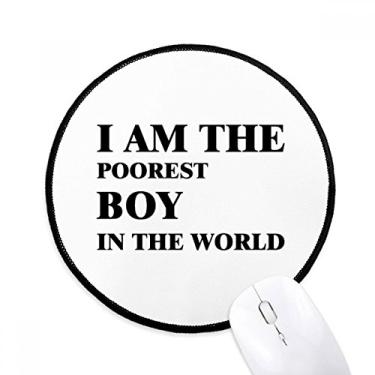 Imagem de DIYthinker Tapete de mouse I Am The Poorest Boy Desktop Office Tapete redondo para computador