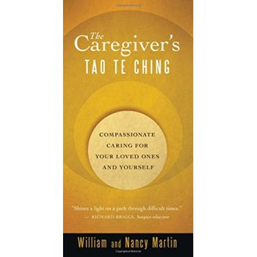Imagem de The Caregiver's Tao Te Ching: Compassionate Caring for Your Loved Ones and Yourself