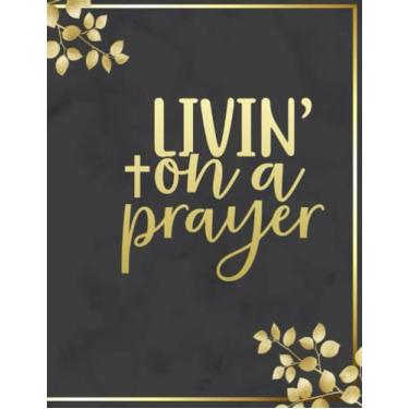 Imagem de Livin' on a prayer Journal: Caderno de escrita inspirador com versículo bíblico de arte cristã, 100 páginas pautadas