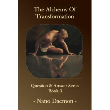 Imagem de The Alchemy of Transformation: How are Evolution, the Law of Attraction, The Matrix or Witchcraft related? (Q&A Series Book 3) (English Edition)