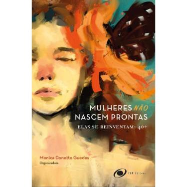 Imagem de Mulheres não nascem prontas, elas se reinventam: 40+
