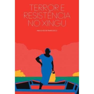 Imagem de Terror e Resistência no Xingu