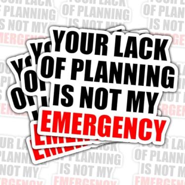 Imagem de Adesivo Your Lack of Planning is Not My Emergency (3 peças) - Adesivo engraçado sarcástico de escritório à prova d'água para laptop, garrafa de água, caderno, carro - presente para colegas de trabalho