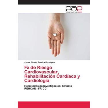 Imagem de Fx de Riesgo Cardiovascular, Rehabilitación Cardíaca y Cardiología: Resultados de Investigación: Estudio REHCAR - FRICC