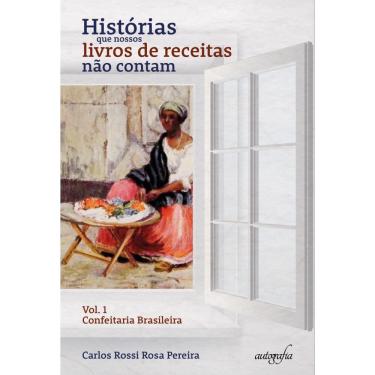 Imagem de Histórias que nossos livros de receitas não contam: Confeitaria Brasileira