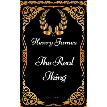 Imagem de The Real Thing : By Henry James - Illustrated (English Edition)