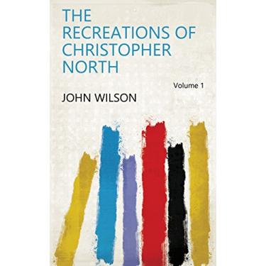 Imagem de The Recreations of Christopher North Volume 1 (English Edition)