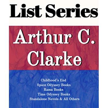 Imagem de ARTHUR C. CLARKE: SERIES READING ORDER: CHILDHOOD'S END, SPACE ODYSSEY NOOKS, RAMA BOOKS, TIME ODYSSEY BOOKS, STANDALONE NOVELS BY ARTHUR C. CLARKE (English Edition)