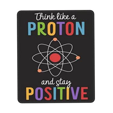 Imagem de Think Like A Proton Stay Positive Science Classroom Tapete de mouse resistente à água para impressão com borda costurada tapete de mouse de computador com base de borracha antiderrapante para