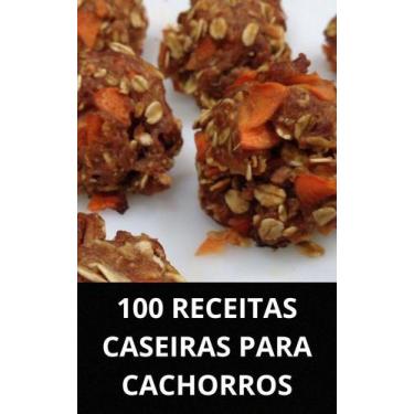 Imagem de Livro 100 receitas caseiras para cachorros