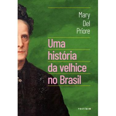 Imagem de Livro - Uma história da velhice no Brasil