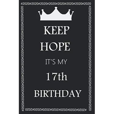 Imagem de KEEP HOPE IT'S MY 17th BIRTHDAY: College Ruled Lined Paper size 6 x 9 Inches Notebook Journal Birthday for Year 2020 (KEEP HOPE IT'S MY BIRTHDAY)