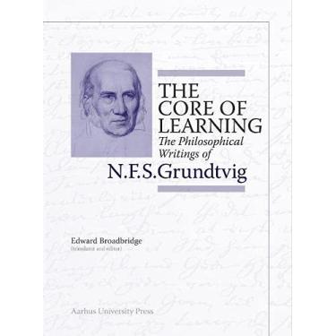 Imagem de The Core of Learning: N.F.S. Grundtvig's Philosophical Writings