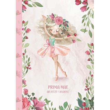 Imagem de Prima Mae - ab jetzt 1.Klasse: Ballerina Ballet Schreiblernheft und Malbuch A4 110 Seiten, Geschenk für Mädchen zur Einschulung und zum Buchstaben schreiben lernen