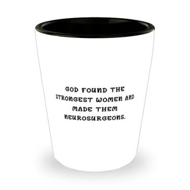 Imagem de Presentes de neurocirurgião para homens e mulheres, God Found The Strongest Women And Made Them, Cute Neurosurgeon Shot Glass, Ceramic Cup of Coworkers