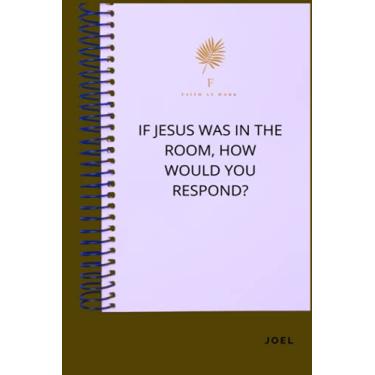 Imagem de If Jesus Was In The Room, How Would You Respond.: bible study notebooks and journals bible large bible women bibles