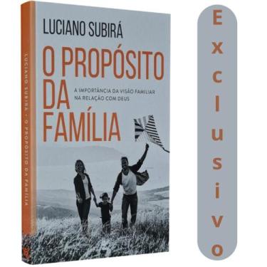Imagem de O Propósito Da Família  Luciano Subirá  Vivendo Para O Cumprimento Do 